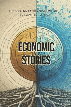 Paperback Economic Stories: The Book my Father Never Wrote... but wanted to read Book