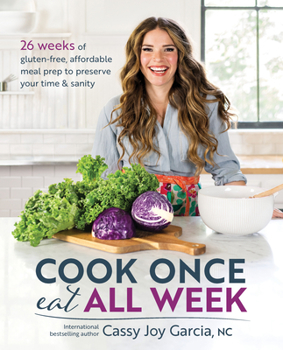 Paperback Cook Once, Eat All Week: 26 Weeks of Gluten-Free, Affordable Meal Prep to Preserve Your Time & Sanity Book