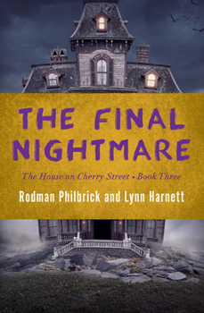 The Final Nightmare: Book III : The House on Cherry Street (The House on Cherry Street, No 3) - Book #3 of the House on Cherry Street