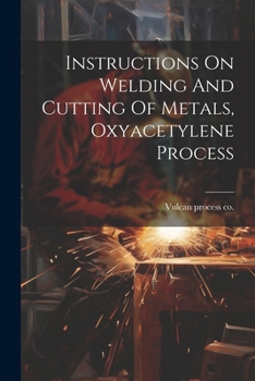 Paperback Instructions On Welding And Cutting Of Metals, Oxyacetylene Process Book