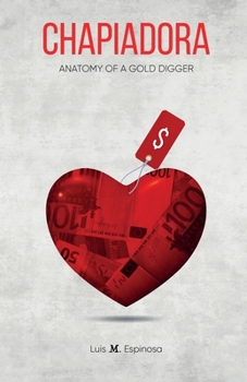 Paperback Chapiadora, Anatomy of a Gold Digger Book