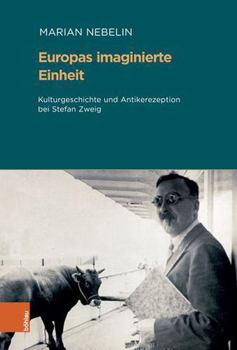 Hardcover Europas Imaginierte Einheit: Kulturgeschichte Und Antikerezeption Bei Stefan Zweig [German] Book