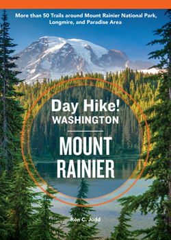 Paperback Day Hike Washington: Mount Rainier, 5th Edition: More Than 50 Trails Around Mount Rainier National Park, Longmire, and Paradise Area Book