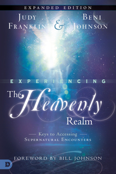 Paperback Experiencing the Heavenly Realms: Keys to Accessing Supernatural Encounters Book