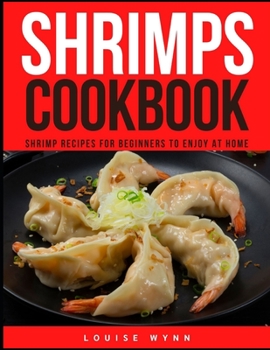 Paperback Shrimps Cookbook: Shrimp Recipes for Beginners to Enjoy at Home Book