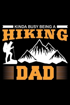 Kinda Busy Being A Hiking DAD: Hiking Lovers Prayer Journal | A 3 Month Guide To Prayer, Praise and Thanks