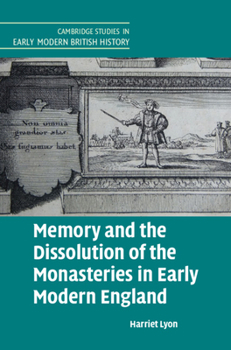 Hardcover Memory and the Dissolution of the Monasteries in Early Modern England Book
