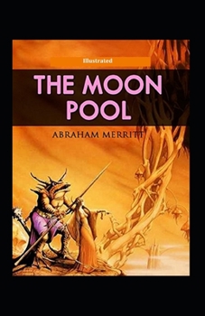 The Moon Pool Illustrated: Fiction, Fantasy