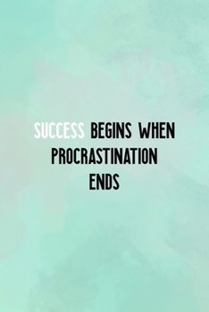 Success Begins When Procrastination Ends: All Purpose 6x9" Blank Lined Notebook Journal Way Better Than A Card Trendy Unique Gift Abstract Texture Comfort Zone