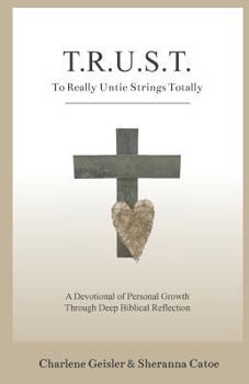 Paperback To Really Untie Strings Totally: A Devotional of Personal Growth Through Deep Biblical Reflection Book