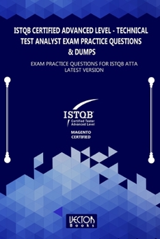 Paperback ISTQB Certified Advanced Level Technical Test Analyst Exam Practice Questions & Dumps: Exam Practice Questions for ISTQB ATTA LATEST VERSION Book