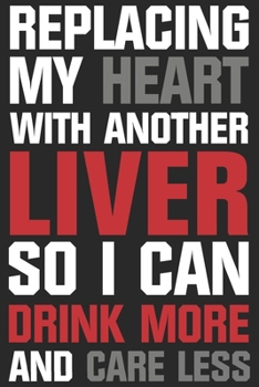 Paperback Replacing my heart with another liver so i can drink more and care less: A Beer Tasting Journal, Logbook & Festival Diary and Notebook for Beer Lovers Book