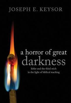 Paperback A Horror of Great Darkness: Hitler and the Third Reich in the Light of Biblical Teaching Book