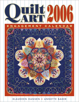 Calendar Quilt Art Engagement Calendar2006: A Collection of Prizewinning Quilts from Across the Country Book