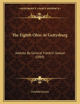 Paperback The Eighth Ohio At Gettysburg: Address By General Franklin Sawyer (1889) Book