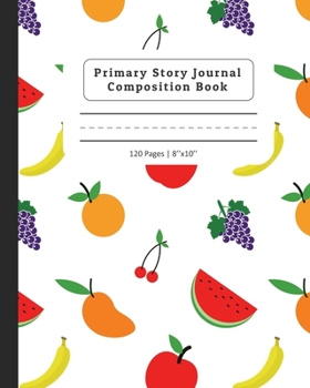 Paperback Primary Story Journal Composition Book: Composition Notebook with Dotted Midline & Picture Space - Grades K-2 School Exercise Book - Fruits Design Book