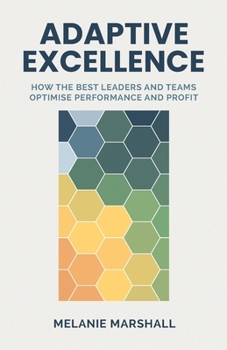 Adaptive Excellence: How the best leaders and teams optimise performance and profit