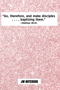Go Therefore And Make Disciples Baptizing Them Matthew 28:19 JW Notebook: | JW 2020 Year Text Notebook / Journal for Jehovah's Witnesses. Add this ... Jehovahs Witnesses Gift! Link Pink Glitter