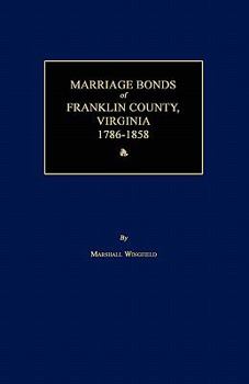 Paperback Marriage Bonds of Franklin County, Virginia 1786-1858 Book