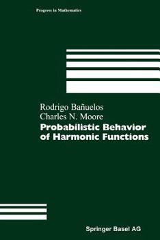 Paperback Probabilistic Behavior of Harmonic Functions Book