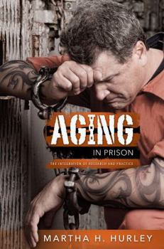 Paperback Aging in Prison: The Integration of Research and Practice Book