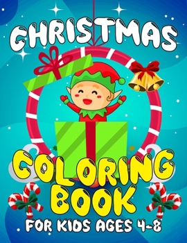 Paperback Christmas Coloring Book for Kids Ages 4-8: A Christmas Coloring Books with Fun Easy and Relaxing Pages Gifts for Boys Girls Kids Book