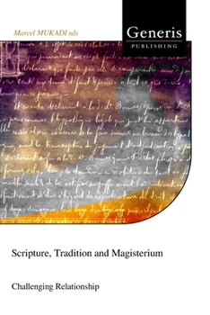 Paperback Scripture, Tradition and Magisterium: Challenging Relationship Book