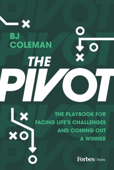 Hardcover The Pivot: The Playbook for Facing Life's Challenges and Coming Out a Winner Book