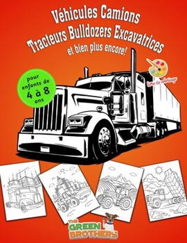 Paperback Véhicules livre de coloriage pour enfants: de 4 à 8 ans, Camions Tracteurs Bulldozers Excavatrices et bien plus encore! [French] Book