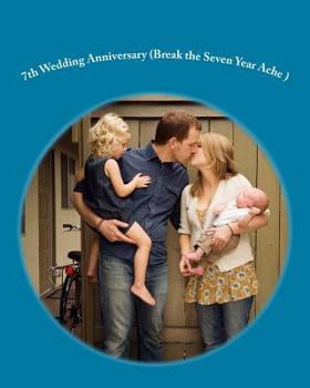 Paperback 7th Wedding Anniversary (Break the Seven Year Ache ) Book