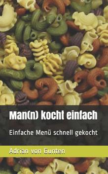 Paperback Man(n) kocht einfach: Einfache Menü schnell gekocht [German] Book