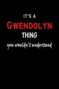 Paperback It's a Gwendolyn Thing You Wouldn't Understandl: Gwendolyn First Name Personalized Journal 6x9 Notebook, Wide Ruled (Lined) blank pages, Funny Cover f Book