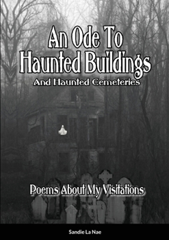 Paperback An Ode To Haunted Buildings (And Haunted Cemeteries): Poems Written For My Visitations Book