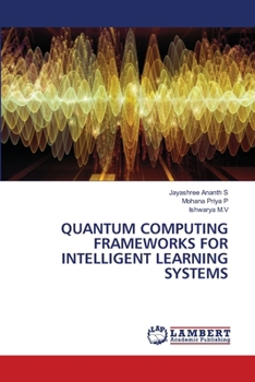Paperback Quantum Computing Frameworks for Intelligent Learning Systems Book