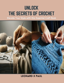 Paperback Unlock the Secrets of Crochet: Elevate Your Style with this Essential Craft Book