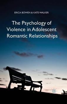 Paperback The Psychology of Violence in Adolescent Romantic Relationships Book