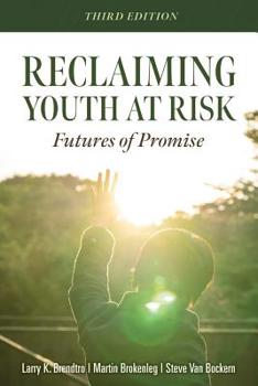 Paperback Reclaiming Youth at Risk: Futures of Promise (Reach Alienated Youth and Break the Conflict Cycle Using the Circle of Courage) Book