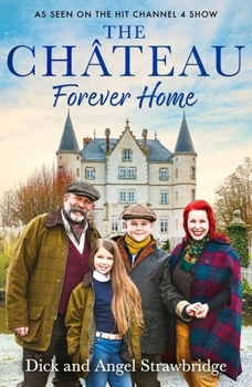 Paperback The Château - Forever Home: The Instant Sunday Times Bestseller, as Seen on the Hit Channel 4 Series Escape to the Château Book