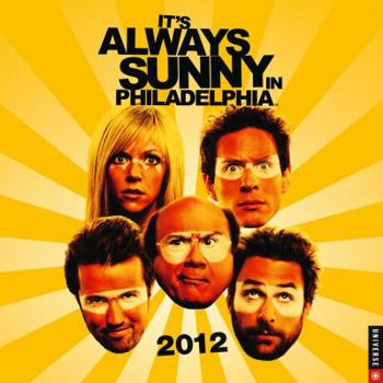 It's Always Sunny in Philadelphia : 2012 Wall Calendar
