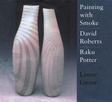 Hardcover Painting with Smoke, David Roberts, Raku Potter Book