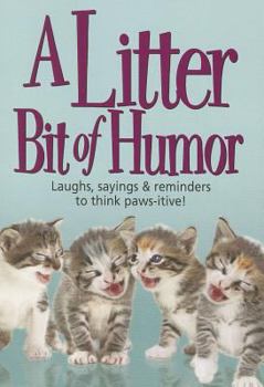 Paperback A Litter Bit of Humor: Laughs, Sayings & Reminders to Think Paws-Itive Book