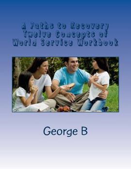 Paperback A Paths to Recovery Twelve Concepts of World Service Workbook: for Families and Friends of Alcoholics Book
