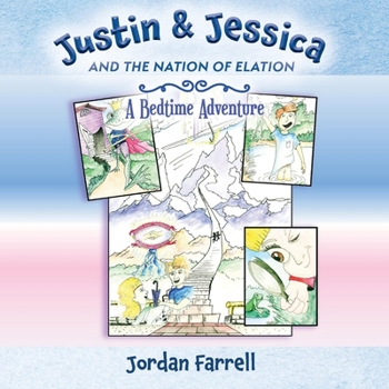 Hardcover Justin & Jessica and the Nation of Elation: A Bedtime Adventure Book