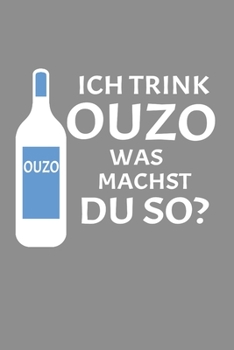 Notizbuch A5 (6X9zoll) Kariert 120 Seiten: Ich Trink Ouzo Was Machst Du So Saufen Alkohol Party Schnaps (German Edition)