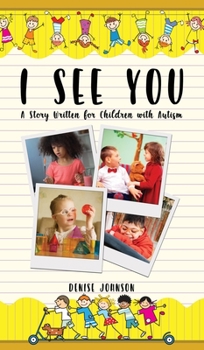 Hardcover I See You: A Story Written for Children with Autism Book