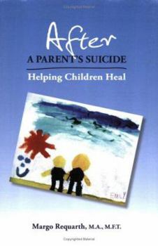 Paperback After a Parent's Suicide: Helping Children Heal Book