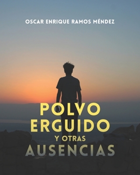 Paperback Polvo erguido y otras ausencias [Spanish] Book