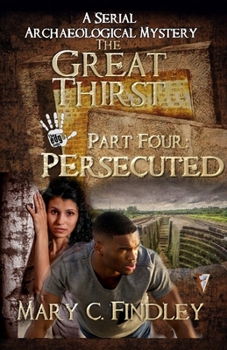 Paperback The Great Thirst Part Four: Persecuted:: A Serial Archaeological Mystery Book