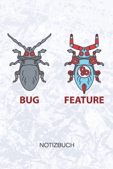 Bug Feature: Software Entwickler Notizbuch A5 Kariert - Entwickler Heft - Game Development Notizheft 120 Seiten KARO - Informatiker Sprüche Notizblock ... - Programmierer Geschenk (German Edition)