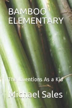 Paperback Bamboo Elementary: The Inventions As a Kid Book